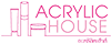 อะคริลิคเฮ้าส์ – ACRYLIC HOUSE